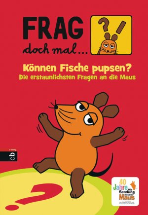 Titelmotiv - Frag doch mal - die Maus! Knnen Fische pupsen? Die erstaunlichsten Fragen an die Maus.