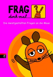 Frag doch mal ... die Maus! Die meistgestellten Fragen an die Maus