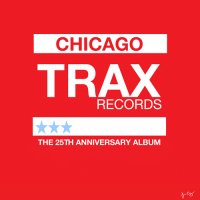 Trax Records Chicago feiert 25. Jubilum